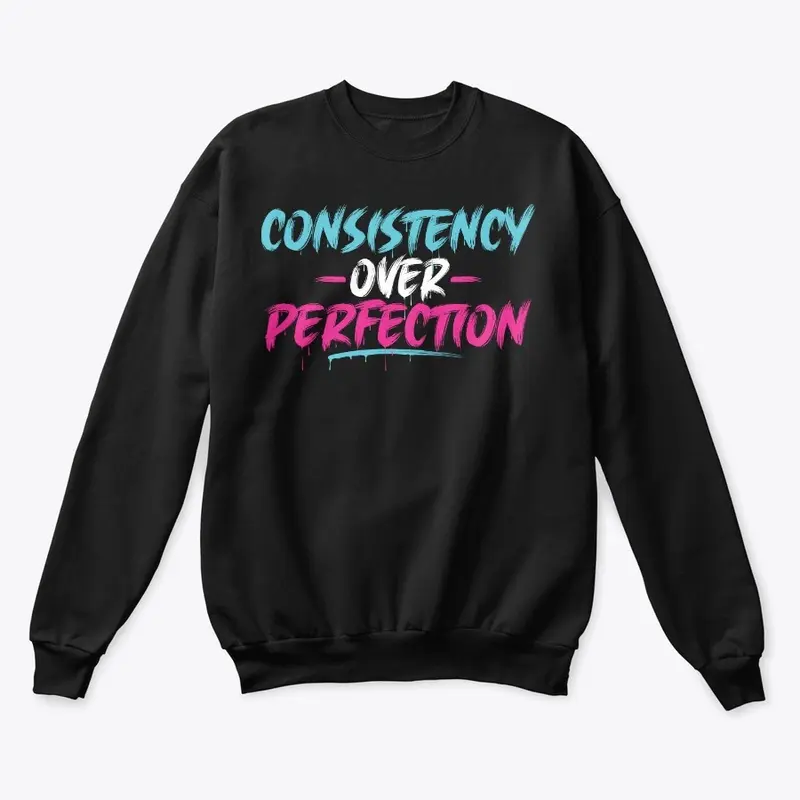 Consistency over Perfection